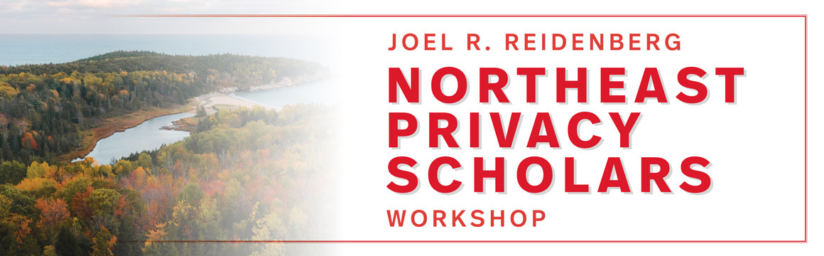 Joel R. Reidenberg Northeast Privacy Scholars Workshop